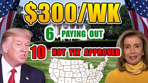 $300/WEEK UNEMPLOYMENT BENEFIT EXTENSION | 40 STATES APPROVED, STATES PAYING OUT $300/WEEK BENEFITS